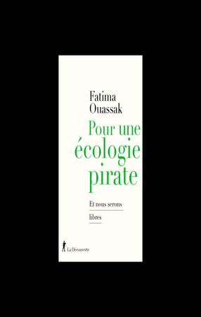 Pour une écologie pirate : Et nous serons libres, Fatima Ouassak